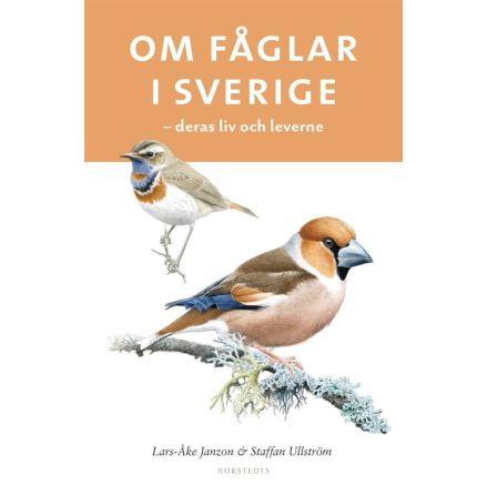 Om fåglar i Sverige : deras liv och leverne, Staffan Ullström och Lars-Åke Janzon