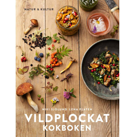 Vildplockat kokboken - Lena Flaten och Niki Sjölund