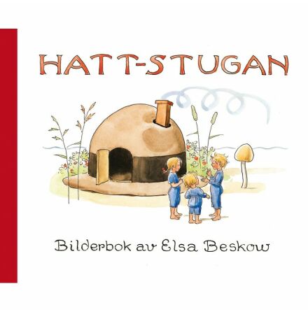 Hattstugan - Elsa Beskow